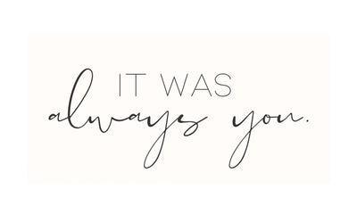 It Was Always You