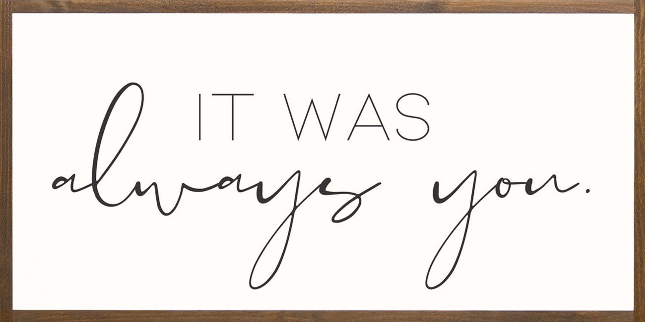 It Was Always You
