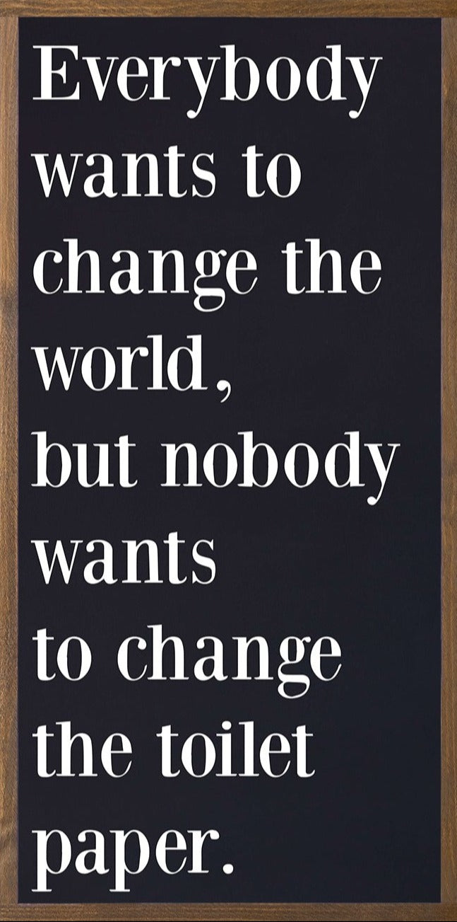 Everybody Wants to Change the World